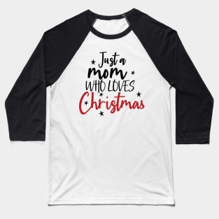 Just Mama Who Loves Christmas Baseball T-Shirt